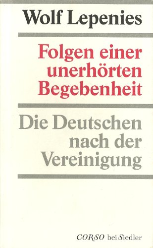 Stock image for Folgen einer unerho?rten Begebenheit: Die Deutschen nach der Vereinigung (Corso bei Siedler) (German Edition) for sale by WorldofBooks
