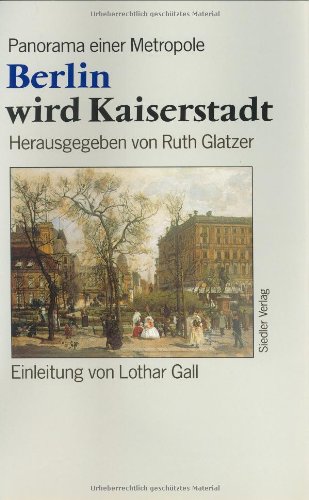 Berlin wird Kaiserstadt Panorama einer Metropole 1871 - 1890