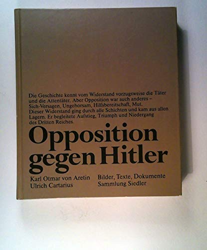 Beispielbild fr Deutscher Widerstand 1933-1945. Opposition gegen Hitler. Bilder, Texte, Dokumente. Mit einem Essay von Karl Otmar von Aretin. zum Verkauf von Worpsweder Antiquariat