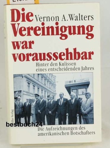 Imagen de archivo de Die Vereinigung war voraussehbar. Hinter den Kulissen eines entscheidenden Jahres a la venta por Versandantiquariat Felix Mcke