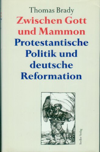 9783886805365: Zwischen Gott und Mommon. Protestantische Politik und deutsche Reformation