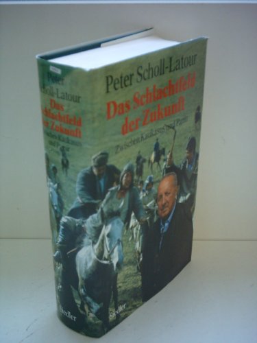 Stock image for Das Schlachfeld der Zukunft. Zwischen Kaukasus und Pamir Scholl-Latour, Peter. for sale by tomsshop.eu