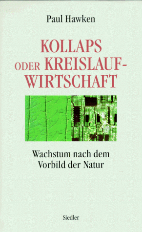 Beispielbild fr Kollaps oder Kreislaufwirtschaft. Wachstum nach dem Vorbild der Natur, zum Verkauf von modernes antiquariat f. wiss. literatur