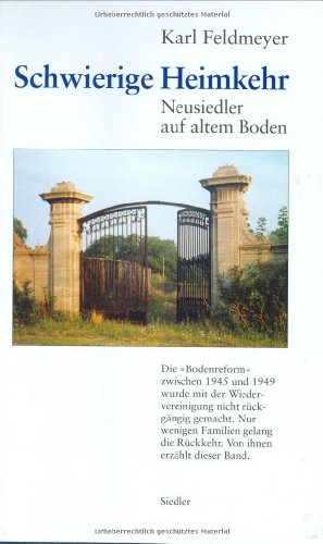 Schwierige Heimkehr. Neusiedler auf altem Boden.