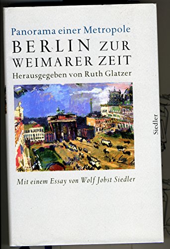 Berlin zur Weimarer Zeit 1919-1933: Panorama einer Metropole - Glatzer, Ruth und Jobst Siedler Wolf