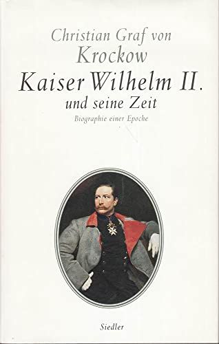 Stock image for Kaiser Wilhelm II. und seine Zeit. Biographie einer Epoche for sale by medimops