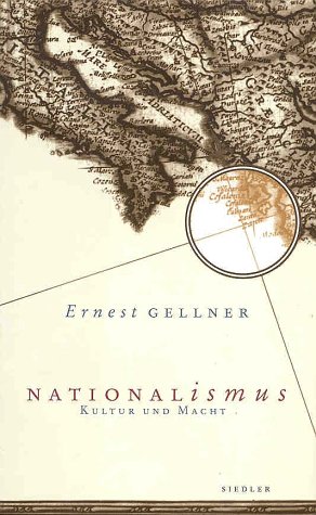 Nationalismus : Kultur und Macht. Ernest Gellner. Aus dem Engl. von Markus P. Schupfner - Gellner, Ernest (Verfasser)