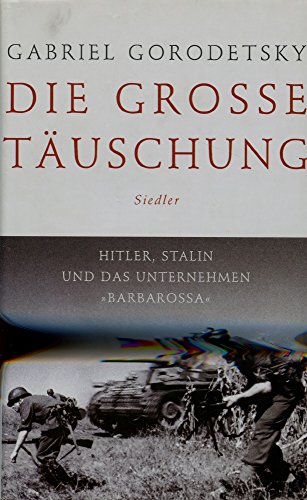 Beispielbild fr Die groe Tuschung: Hitler, Stalin und das Unternehmen "Barbarossa" zum Verkauf von medimops