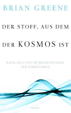 9783886807383: Der Stoff, aus dem der Kosmos ist. Raum, Zeit und die Beschaffenheit der Wirklichkeit