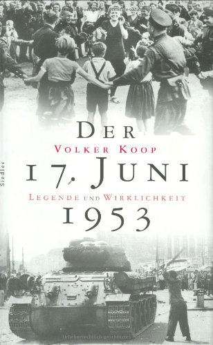 9783886807482: Der 17. Juni 1953. Legende und Wirklichkeit