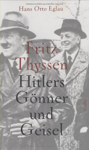 9783886807635: Fritz Thyssen Hitlers Goenner und Geisel