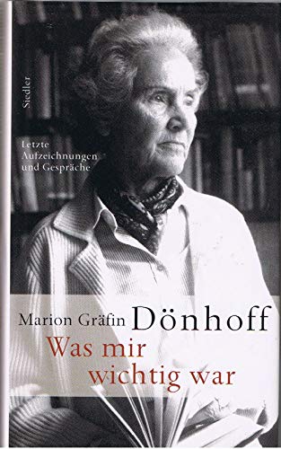 Beispielbild fr Was mir wichtig war : letzte Aufzeichnungen und Gesprche. Marion Grfin Dnhoff zum Verkauf von Versandantiquariat Schfer