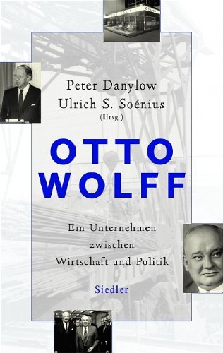 9783886808045: Otto Wolff -: Ein Unternehmen zwischen Wirtschaft und Politik