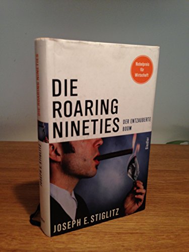 Beispielbild fr Die Roaring Nineties Der entzauberte Boom by Stiglitz, Joseph Schmidt, Thor. zum Verkauf von Buchhandlung-Antiquariat Sawhney