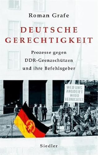 9783886808199: Deutsche Gerechtigkeit: Prozesse gegen DDR-Grenzschtzen und ihre Befehlsgeber