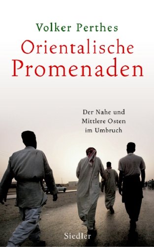 Beispielbild fr Orientalische Promenaden: Der Nahe und Mittlere Osten im Umbruch zum Verkauf von medimops