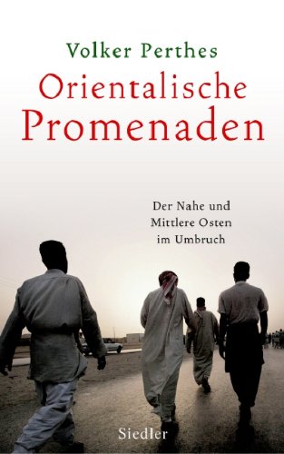 Imagen de archivo de Orientalische Promenaden - Der Nahe und Mittlere Osten im Umbruch a la venta por PRIMOBUCH
