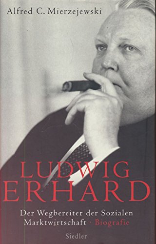 9783886808236: Ludwig Erhard: Der Wegbereiter der sozialen Marktwirtschaft. Biografie