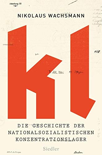 KL: Die Geschichte der nationalsozialistischen Konzentrationslager - Wachsmann, Nikolaus