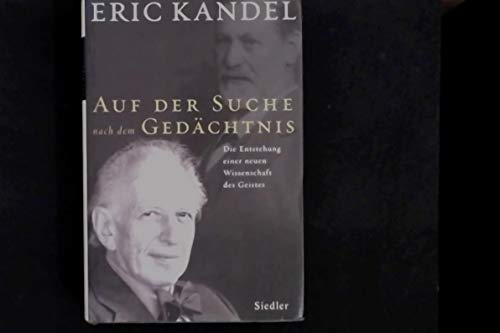 Auf der Suche nach dem Gedächtnis. Die Entstehung einer neuen Wissenschaft des Geistes. - Kandel, Eric R.