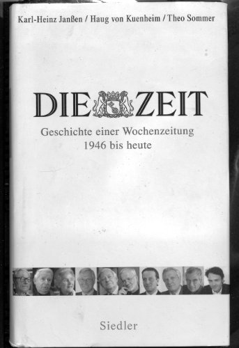 Die ZEIT. Geschichte einer Wochenzeitung 1946 bis heute. - Janßen, Karl-Heinz / Kuenheim, Haug von / Sommer, Theo