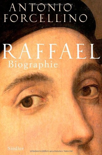 Raffael. Biographie. - Forcellino, Antonio