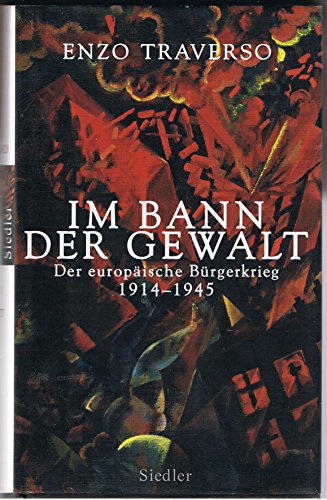 9783886808854: Im Bann der Gewalt: Der europische Brgerkrieg 1914-1945