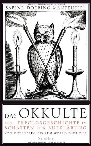 Stock image for Das Okkulte: Eine Erfolgsgeschichte im Schatten der Aufklrung - Von Gutenberg bis zum World Wide Web for sale by medimops
