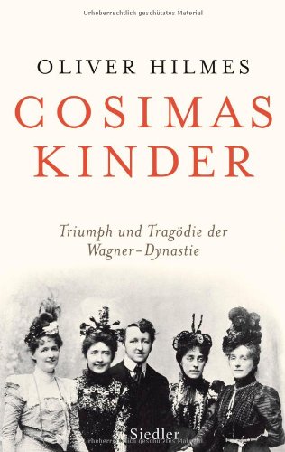 Stock image for Cosimas Kinder. Triumph und Tragödie der Wagner-Dyastie. for sale by Antiquariat & Verlag Jenior