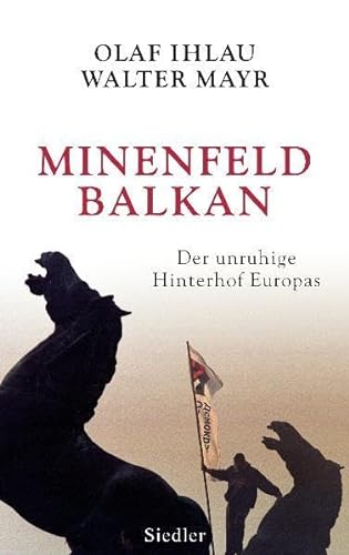 Beispielbild fr Minenfeld Balkan: Der unruhige Hinterhof Europas zum Verkauf von medimops