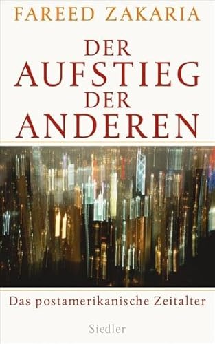 Der Aufstieg der Anderen : Das postamerikanische Zeitalter. - Erstausgabe - Zakaria, Fareed