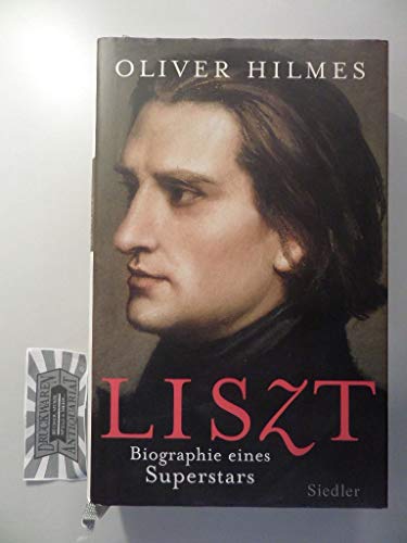 Franz Liszt. Biographie eines Superstars - Hilmes, Oliver