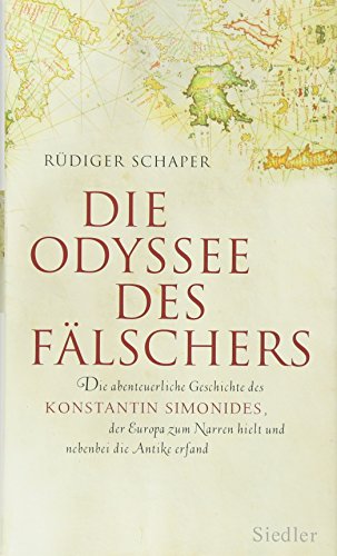 Beispielbild fr Die Odyssee des Flschers: Die abenteuerliche Geschichte des Konstantin Simonides, der Europa zum Narren hielt und nebenbei die Antike erfand zum Verkauf von medimops