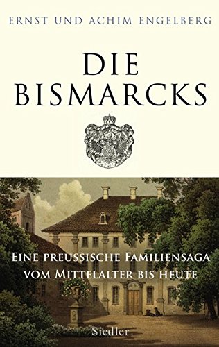 Beispielbild fr Die Bismarcks: Eine preuische Familiensaga vom Mittelalter bis heute zum Verkauf von medimops