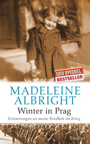 Winter in Prag : Erinnerungen an meine Kindheit im Krieg. Madeleine Albright. In Zusammenarbeit mit Bill Woodward. Aus dem amerikan. Engl. von Norbert Juraschitz - Albright, Madeleine und Norbert Juraschitz