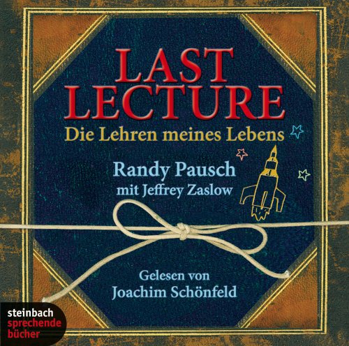 Last Lecture. Die Lehren meines Lebens. 5 CDs Die Lehren meines Lebens - Randy Pausch, Rany und Joachim Joachim Schönfeld