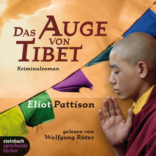 Das Auge von Tibet. Shans 2. Fall. Kriminalroman. 8 CDs 2. Fall. Autorisierte Hörfassung - Eliot Pattison, Eliot und Wolfgang Wolfgang Rüter