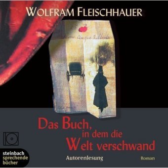 Das Buch, in dem die Welt verschwand. Roman. 8 CDs - Fleischhauer, Wolfram