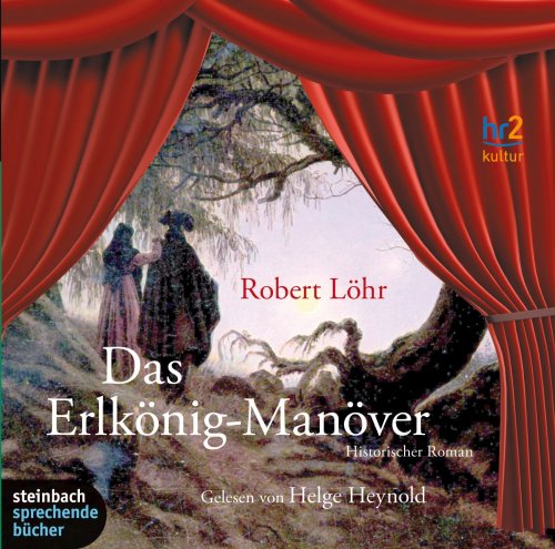 Das Erlkönig-Manöver. Historischer Roman. 6 CDs - Löhr, Robert