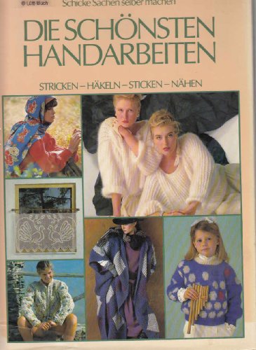 Beispielbild fr Die schnsten Handarbeiten Band II - Nhen, stricken, hkeln, sticken zum Verkauf von medimops