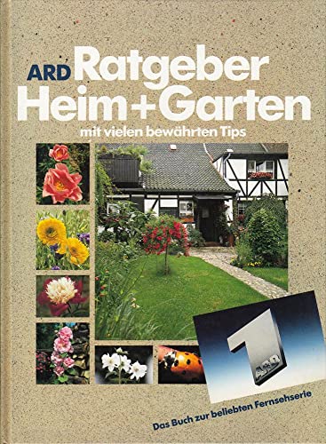 ARD Ratgeber Heim + Garten mit vielen bewährten Tips Das Buch zur beliebten Fernsehserie