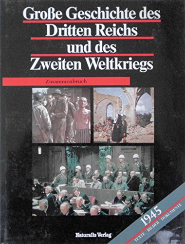 Grosse Geschichte des Dritten Reichs und des Zweiten Weltkriegs - Zusammenbruch, 1945