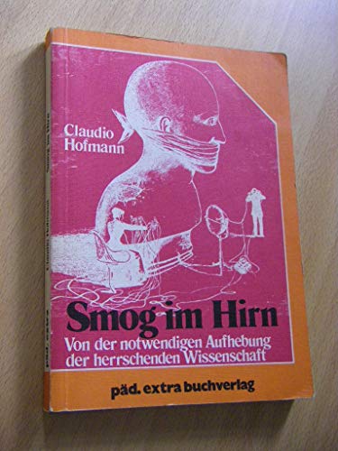 Beispielbild fr Smog im Hirn. Von der notwendigen Aufhebung der herrschenden Wissenschaft zum Verkauf von medimops