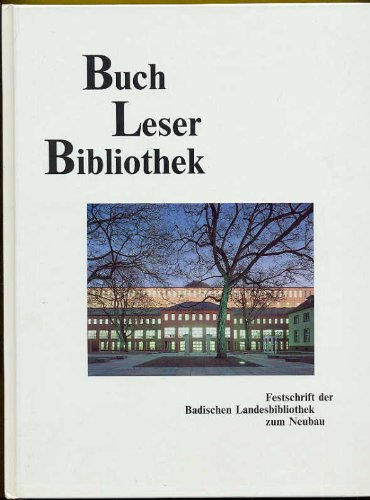 Beispielbild fr Buch - Leser - Bibliothek : Festschrift der Badischen Landesbibliothek zum Neubau zum Verkauf von Buchpark