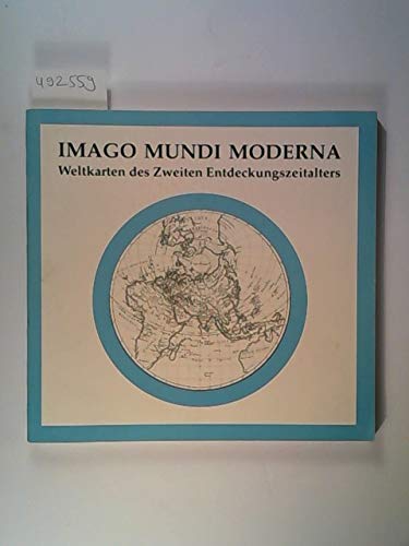 Stock image for Imago Mundi Moderna: Weltkarten des zweiten Entdeckungszeitalters. Eine Ausstellung der Badischen Landesbibliothek for sale by Versandantiquariat Felix Mcke