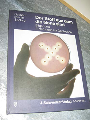 Beispielbild fr Der Stoff, aus dem Gene sind : Bilder u. Erklrungen zur Gentechnik. zum Verkauf von Antiquariat + Buchhandlung Bcher-Quell