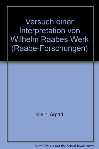 Versuch einer Interpretation von Raabes Werk. (Raabe-Forschungen Band 3 / Herausgegeben von H.-W. Peter). - Raabe] / Klein, Arpad
