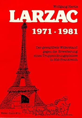 Larzac 1971-1981: Der gewaltfreie Widerstand gegen die Erweiterung eines Trupenübungsplatzes in Süd-Frankreich - Hertle, Wolfgang