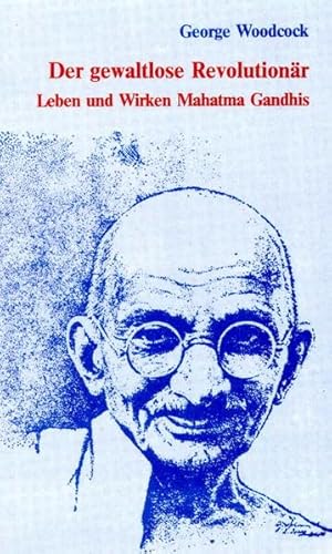 Stock image for Der gewaltlose Revolutionr: Leben und Wirken Mahatma Gandhis for sale by medimops
