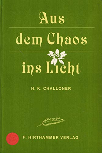 Stock image for Aus dem Chaos ins Licht / H. K. Challoner. [Autoris. bers.: Lotte Flock] for sale by ralfs-buecherkiste